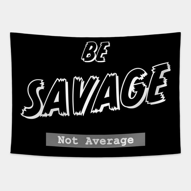 Be Savage not Average Tapestry by Analog Designs