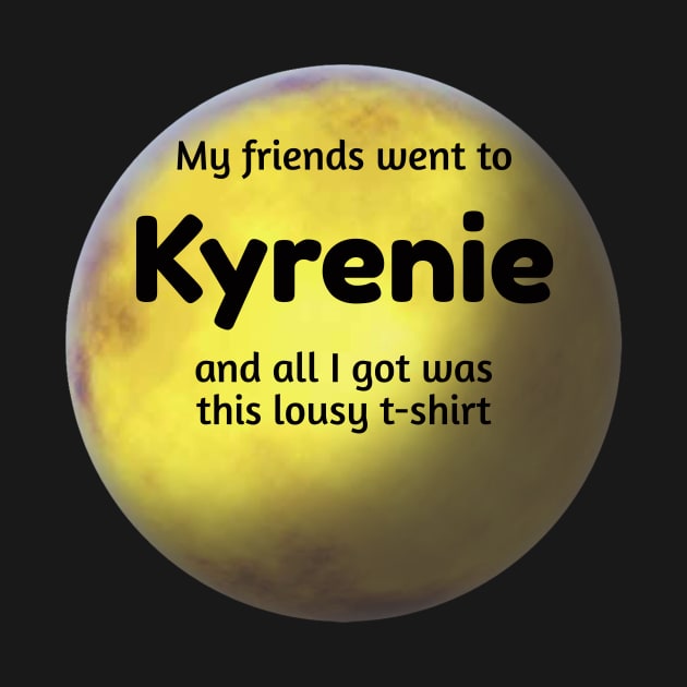 Lousy T-Shirt for Planet Tourists - Kyrenie by Kayelle Allen