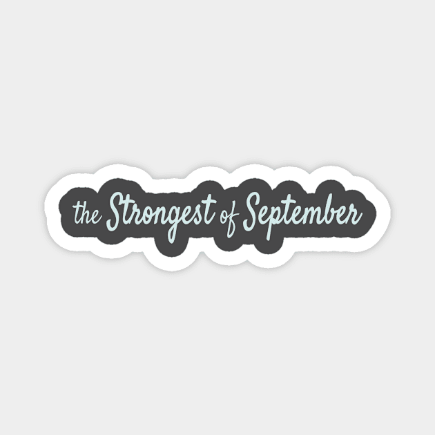 The Strongest of September Magnet by Maiki'