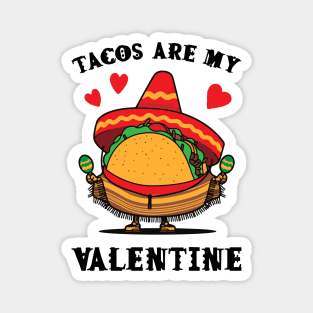 Tacos are my Valentine funny saying with cute taco for taco lover and valentine's day Magnet