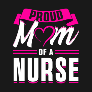 Proud Mom of a Nurse Gifts Nurse Week Gifts Retro Nurse Mom T-Shirt