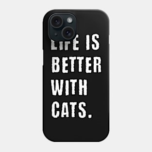 Life is better with cats Phone Case