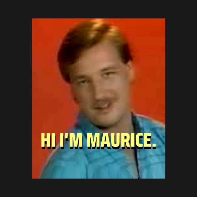 Hi I'm Maurice by Never Loose Heart