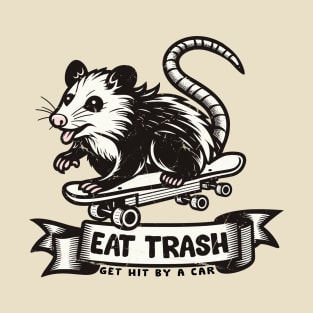 Eat Trash - Get Hit By A Car T-Shirt