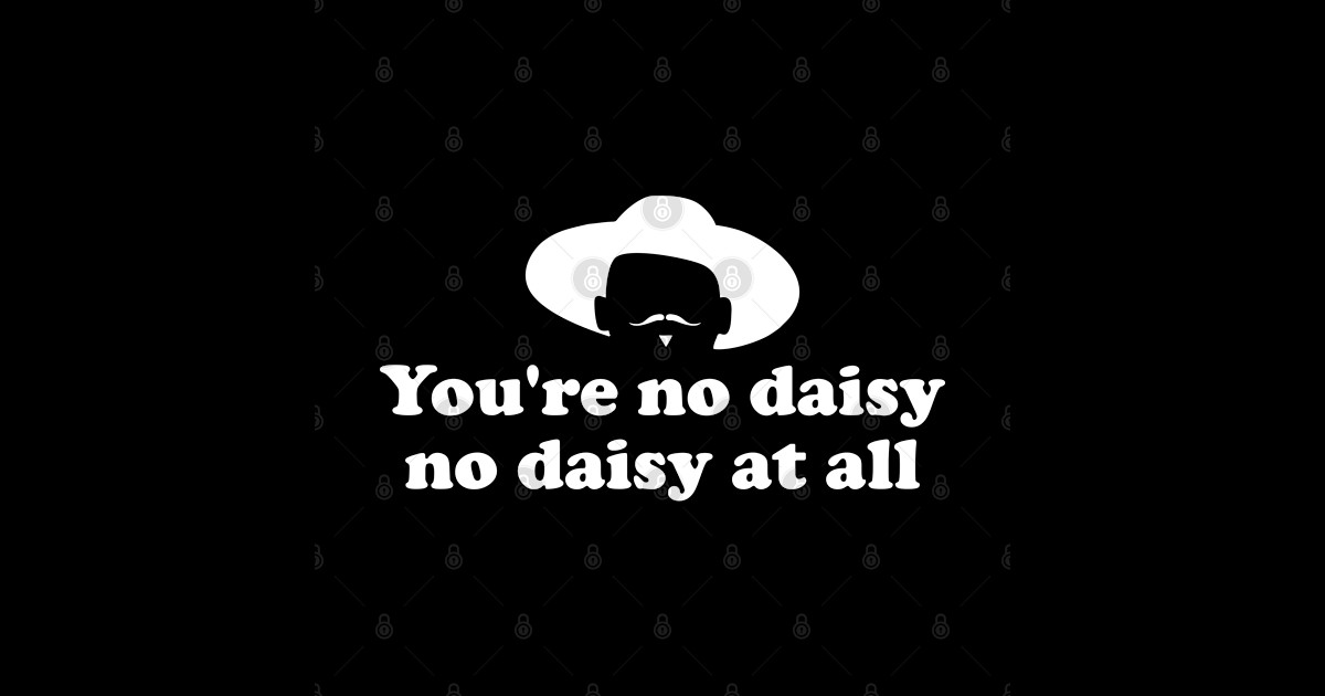 You're No Daisy. No Daisy At All - Youre No Daisy No Daisy At All