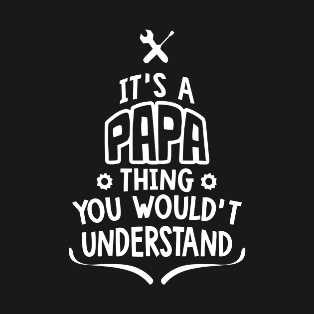 Papa Thing You Would´t Understand by Ramateeshop