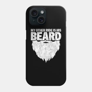 My Other Ride Is His Beard - Funny Beard Lover Phone Case