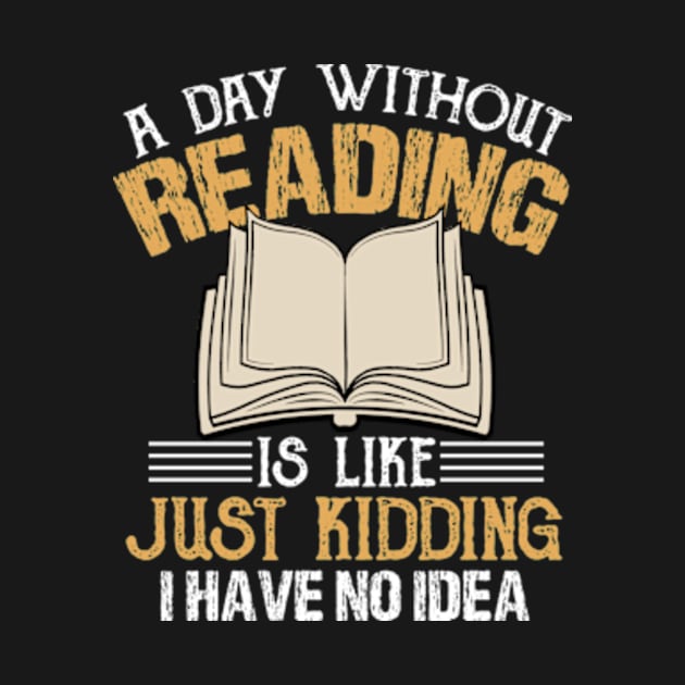 A Day without Reading is... Funny Cute Reader Bookworm Gifts 2024 by sarcasmandadulting