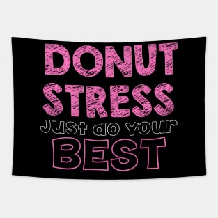 Donut Stress. Just Do Your Best. Tapestry