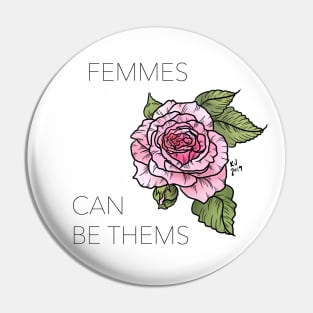 Femmes Can Be Thems Pin