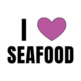 I Love Seafood T-Shirt