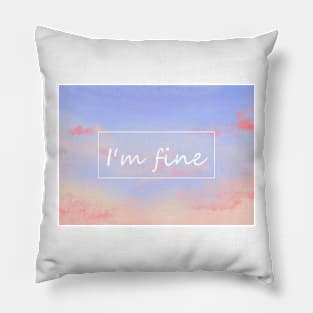 I'm fine Pillow