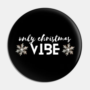 Only Christmas Vibe Pin