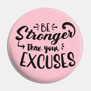 Be Stronger Than Your Excuses Pin