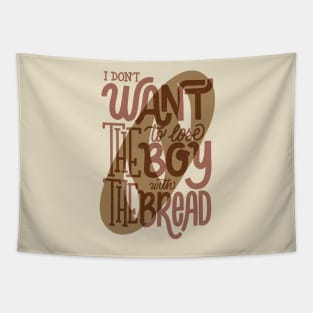 I don't want to lose the boy with the bread Tapestry