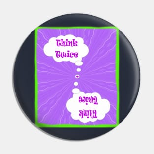 Think Twice / save the planet Pin