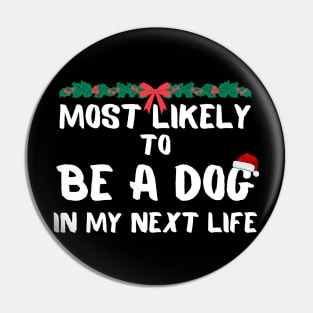 Most likely to be a dog christmas Pin