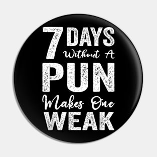 7 Days Without A Pun Makes One Weak Pin