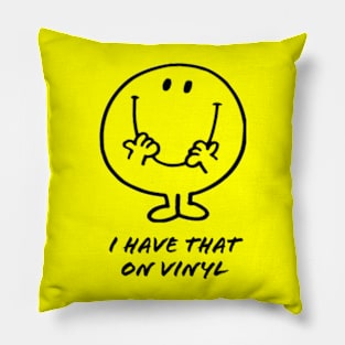 I Have That On Vinyl Pillow