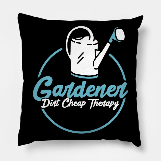 Gardening Dirt Cheap Therapy Pillow by TheBestHumorApparel