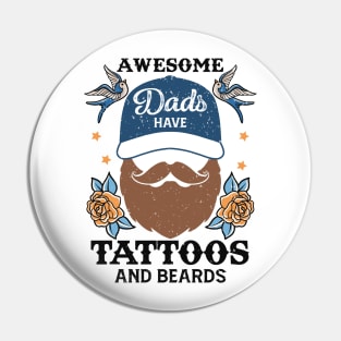 Awesome Dads have tattoos and Beards Retro Gift for Father’s day, Birthday, Thanksgiving, Christmas, New Year Pin