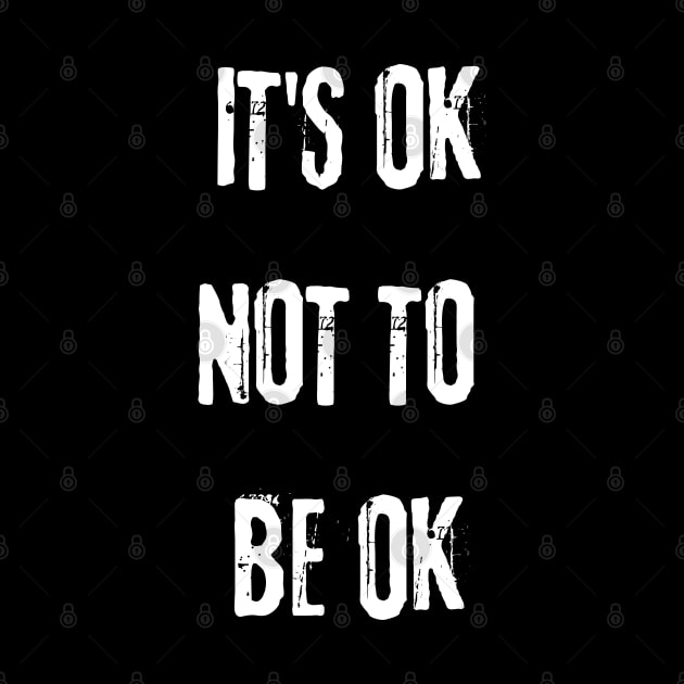 It's OK Not To Be OK Funny Text Design by Up 4 Tee