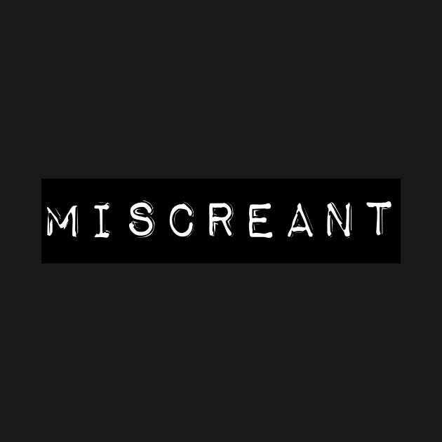 Miscreant by Xanyth