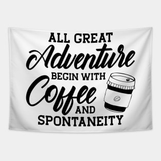 Coffee - All great adventure begin with coffee and spontaneity Tapestry