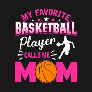 My Favorite Basketball Player Calls me Mom T-Shirt