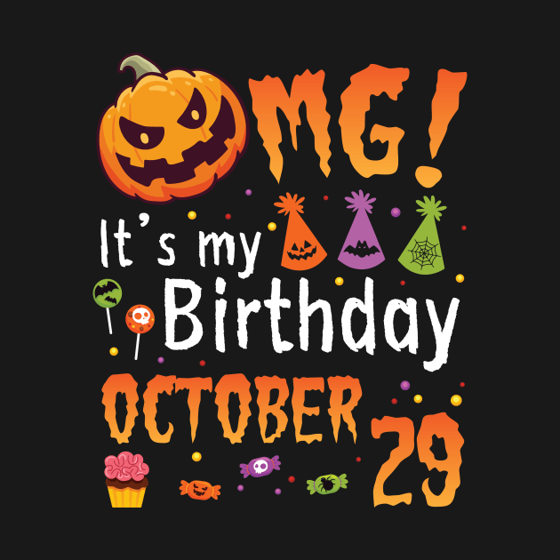 OMG It's My Birthday On October 29 Happy To Me You Papa Nana Dad Mom Son Daughter by DainaMotteut