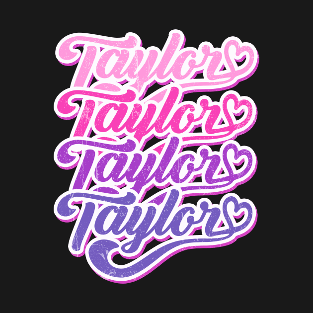 First Name Vintage Taylor I Love Taylor by drreamweaverx