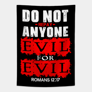 Romans 12:17 Do Not Repay Anyone Evil For Evil Tapestry