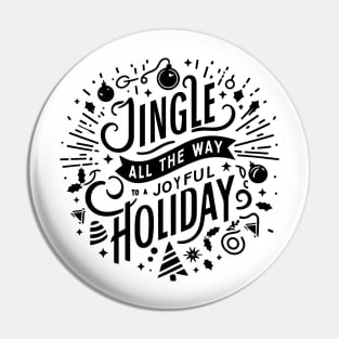 Jingle All The Way To a Joyful Holiday Pin