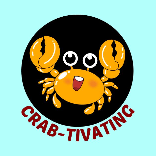 Crab-tivating | Crab Pun by Allthingspunny