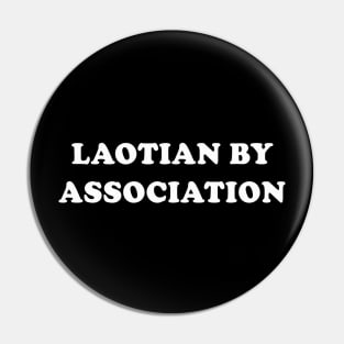 Laotian by association | Vientiane | Laos | Funny Gift Pin