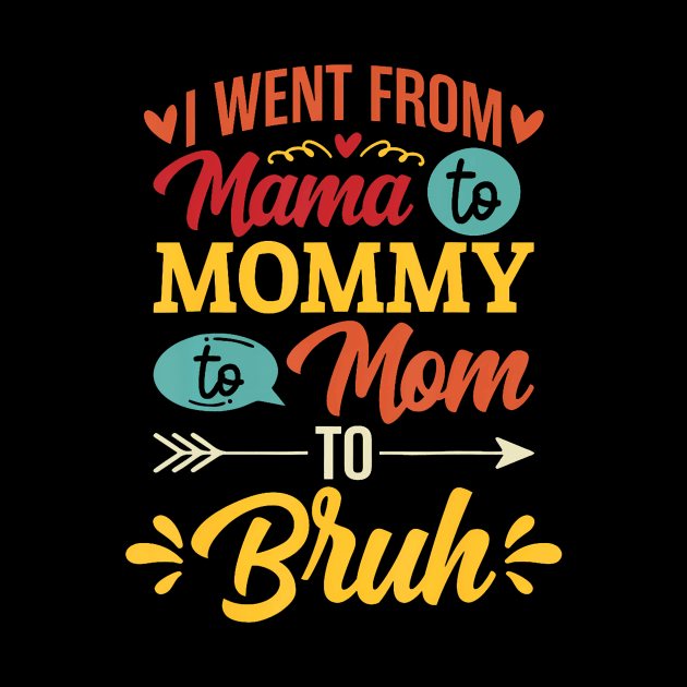I Went From Mama to Mommy to Mom to Bruh by Stewart Cowboy Prints