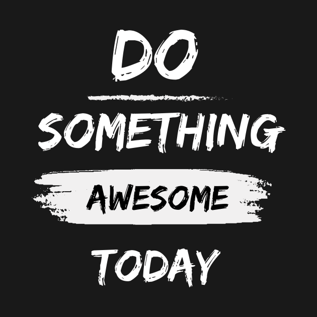 Do something awesome today inspirational quote by ThriveMood