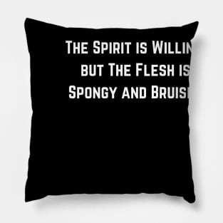 The Spirit is Willing (text only v1) Pillow