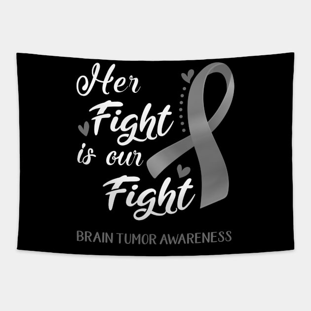 Her Fight is Our Fight Brain Tumor Awareness Support Brain Tumor Warrior Gifts Tapestry by ThePassion99