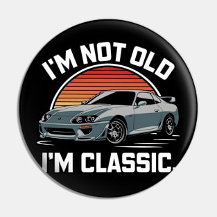 I'm not old I'm Classic Car Pin