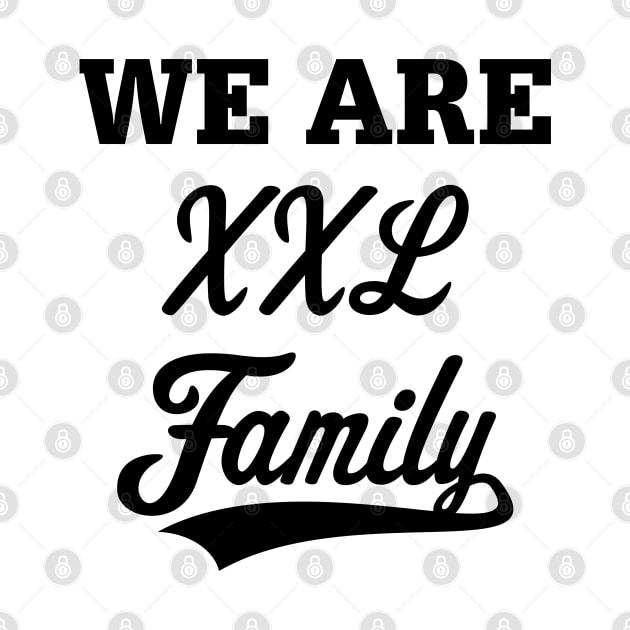 We Are XXL Family (Parents / Father / Mother / Children / Black) by MrFaulbaum