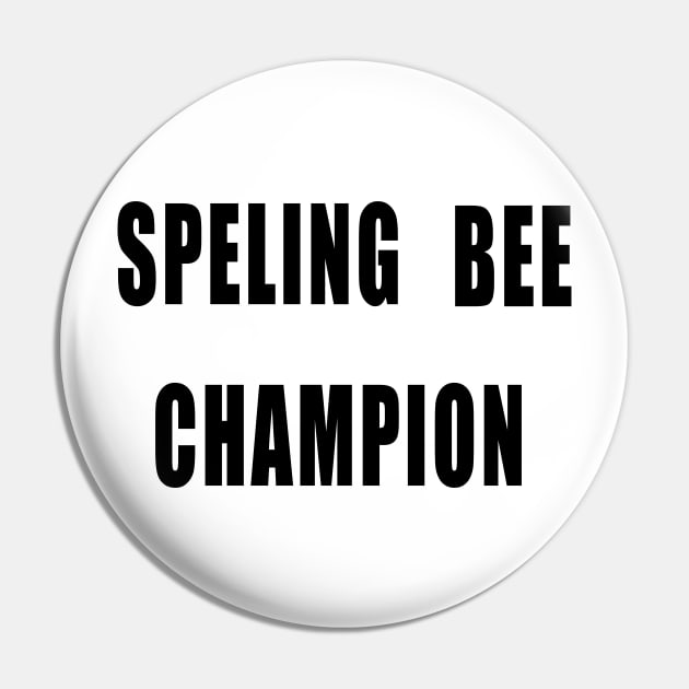 Spelling Bee Champion Funny Pin by IronLung Designs