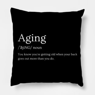 Aging and going out Pillow