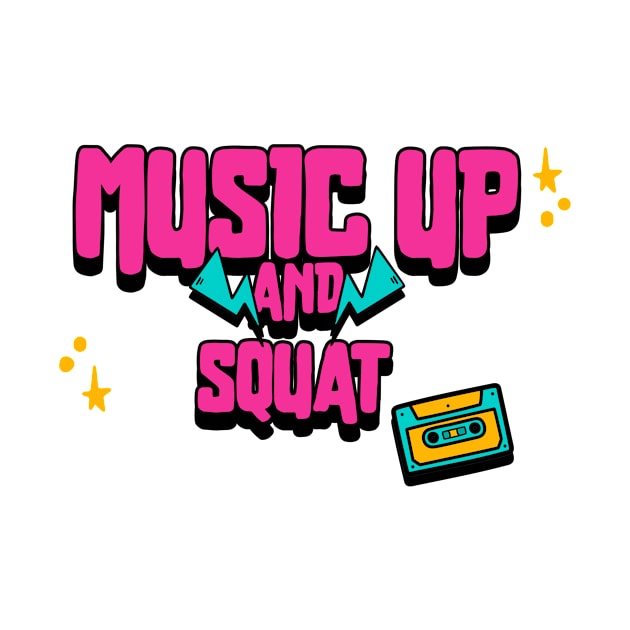 Music Up and Squat T-Shirt by FitnessMotivationWear