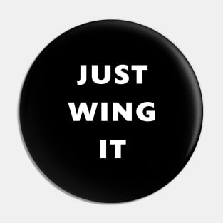 Just Wing It - Funny Words Pin