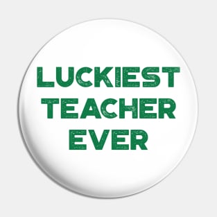 Luckiest Teacher Ever St. Patrick's Day Pin