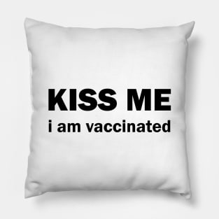 Kiss me I am vaccinated Pillow