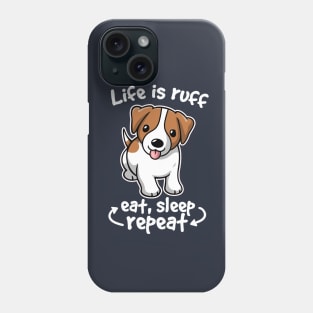 Life is ruff Phone Case