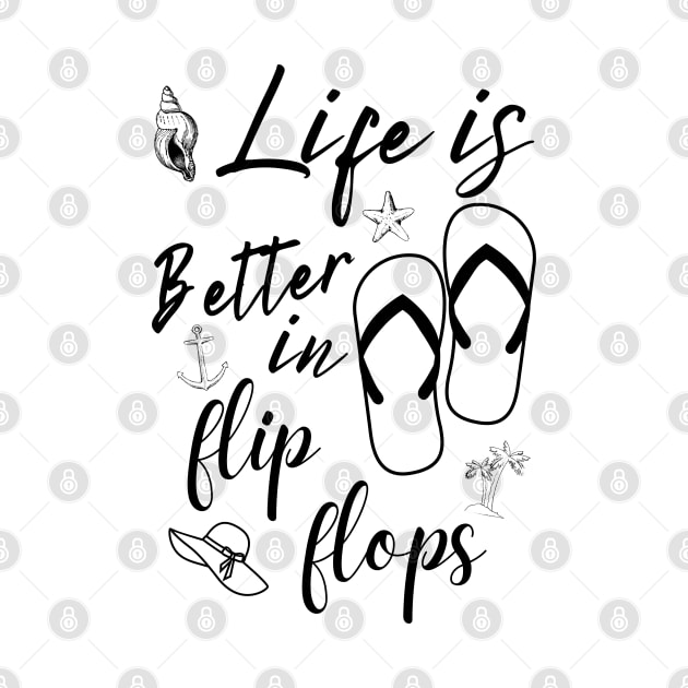 Life Is Better In Flip Flops, Cute Summer Gift For Teachers Vacation by JustBeSatisfied