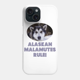 Alaskan Malamutes Rule! Phone Case